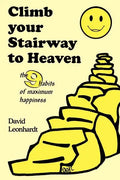 Climb Your Stairway to Heaven: The 9 Habits of Maximum Happiness - Paperback