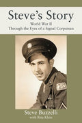 Steve's Story: World War II Through the Eyes of a Signal Corpsman - Paperback