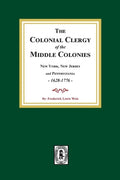 The Colonial Clergy of the Middle Colonies, 1628-1776: New York, New Jersey, and Pennsylvania 1628-1776 - Paperback