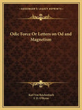 Odic Force or Letters on Od and Magnetism - Paperback