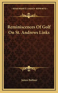 Reminiscences of Golf on St. Andrews Links - Hardcover