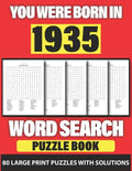 You Were Born In 1935: Word Search: Lonely Time Enjoying 80 Large Print Word Search Puzzles With Solutions For Adults Specially For Senior Gr - Paperback