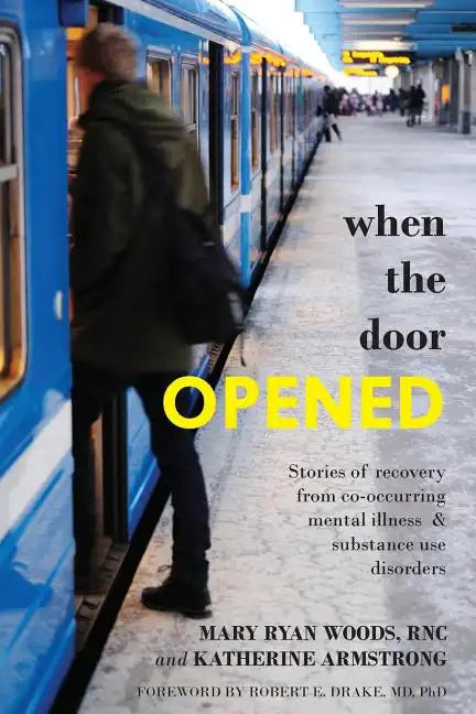 When the Door Opened: Stories of recovery from co-occurring mental illness & substance use disorders - Paperback