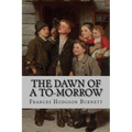 The Dawn of a To-Morrow Frances Hodgson Burnett - Paperback