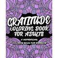 Gratitude Coloring Book For Adults: An Inspirational Coloring Book For Everyone, Cultivate An Attitude Of Gratitude - Paperback
