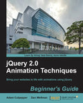 Jquery 2.0 Animation Techniques Beginner's Guide - Paperback