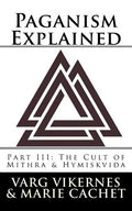 Paganism Explained, Part III: The Cult of Mithra & Hymiskvida - Paperback