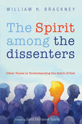 The Spirit Among the Dissenters: Other Voices in Understanding the Spirit of God - Paperback