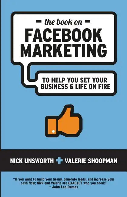 The Book on Facebook Marketing: To Help You Set Your Business & Life On Fire - Paperback