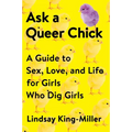 Ask a Queer Chick: A Guide to Sex, Love, and Life for Girls Who Dig Girls - Paperback