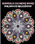 Mandala Coloring Books For Adults Relaxation: Meditation, Relaxation and Stress Relief with Unique Mandala - Paperback
