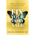 Fix Your Fairytale: A Woman's Guide to a Great Life, Love, and Legacy - Paperback