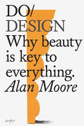 Do Design: Why Beauty Is Key to Everything. - Paperback