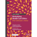 Revitalizing Health Care Ethics: The Clinician's Voice - Hardcover