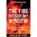 The Fire Outside My Window: A Survivor Tells the True Story of California's Epic Cedar Fire - Paperback