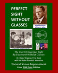 Perfect Sight Without Glasses: The Cure Of Imperfect Sight By Treatment Without Glasses - Dr. Bates Original, First Book- Natural Vision Improvement - Paperback