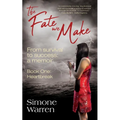 The Fate We Make - Book One: Heartbreak From Survival to Success: a memoir - Paperback