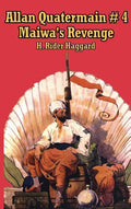 Allan Quartermain 4: Maiwa's Revenge, or the War of the Little Hand - Hardcover
