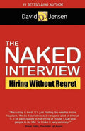 The Naked Interview: Hiring Without Regret - Paperback
