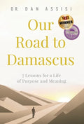 Our Road to Damascus: 7 Lessons for a Life of Purpose and Meaning - Hardcover
