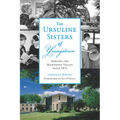 The Ursuline Sisters of Youngstown: Serving the Mahoning Valley Since 1874 - Paperback