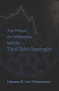 The Führer, Ariosophy, and the Third Global Catastrophe - Paperback