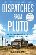 Dispatches from Pluto: Lost and Found in the Mississippi Delta - Paperback