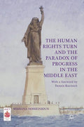 The Human Rights Turn and the Paradox of Progress in the Middle East - Hardcover