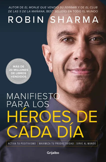 Manifiesto Para Los Héroes de Cada Día: Activa Tu Positivismo, Maximiza Tu Productividad, Sirve Al Mundo / The Everyday Hero Manifesto - Paperback