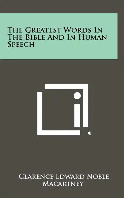 The Greatest Words in the Bible and in Human Speech - Hardcover
