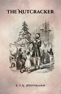 The Nutcracker: The Original 1853 Edition With Illustrations - Paperback