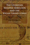 The Liverpool Masonic Rebellion and the Wigan Grand Lodge - Paperback