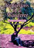 Reflections of a Wanderer: Poems from A Road Less Travelled - Paperback