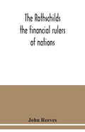 The Rothschilds: the financial rulers of nations - Paperback