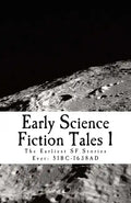 Early Science Fiction Tales 1: The Earliest SF Stories Ever: 51BC - 1638AD - Paperback