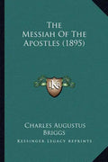The Messiah Of The Apostles (1895) - Paperback