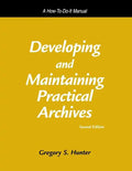 Developing and Maintaining Practical Archives: A How-To-Do-It Manual - Paperback