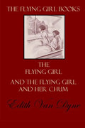 The Flying Girl Books: The Flying Girl and The Flying Girl and Her Chum - Paperback