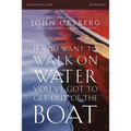 If You Want to Walk on Water, You've Got to Get Out of the Boat Bible Study Participant's Guide: A 6-Session Journey on Learning to Trust God - Paperback