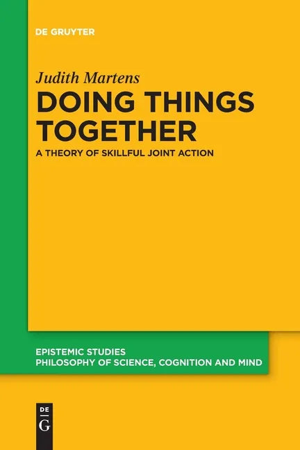 Doing Things Together: A Theory of Skillful Joint Action - Paperback