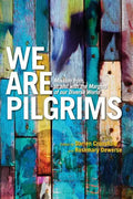 We Are Pilgrims: From, in and with the margins of our diverse world - Paperback