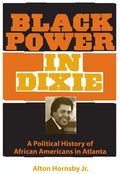 Black Power in Dixie: A Political History of African Americans in Atlanta - Paperback
