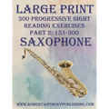 Large Print: 300 Progressive Sight Reading Exercises for Saxophone: Part 2: 151 - 300 - Paperback