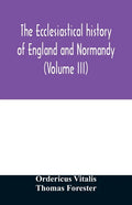 The ecclesiastical history of England and Normandy (Volume III) - Paperback