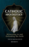 Catholic Apologetics: Witnessing to and Defending the Faith - Paperback