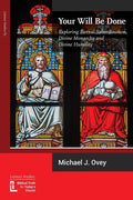 Your Will Be Done: Exploring Eternal Subordination, Divine Monarchy and Divine Humility - Paperback