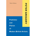 Peter Gregory: Publisher and Patron of Modern British Artists - Hardcover