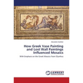 How Greek Vase Painting and Lost Wall Paintings Influenced Mosaics - Paperback