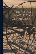 The Refugee Loyalists of Connecticut - Paperback