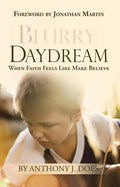 Blurry Daydream: When Faith Feels Like Make Believe - Paperback